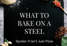 What to Bake on a Steel Black baking steel on a marble surface with bold headline: 'What to Bake on a Steel' and subtitle 'Spoiler: It Isn’t Just Pizza' surrounded by ingredients.